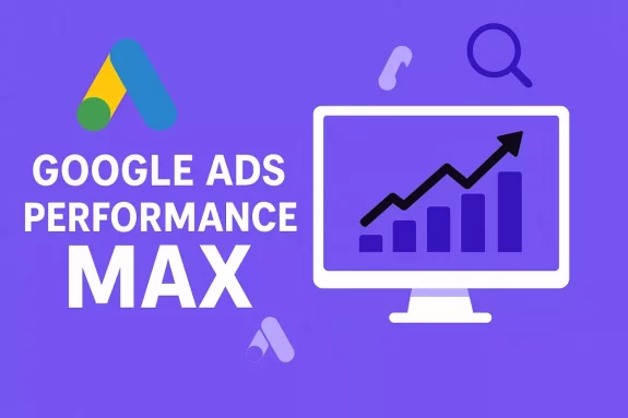 Tout savoir sur les campagnes Performance Max Google Ads