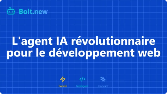 Bolt.new : l'agent IA rvolutionnaire pour le dveloppement web 