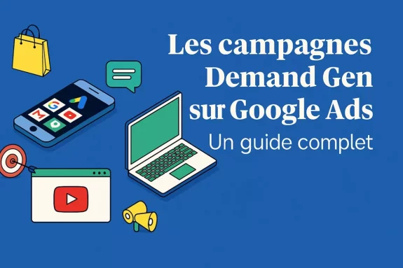 Demand Gen Google Ads : le guide complet pour booster votre stratgie d'acquisition